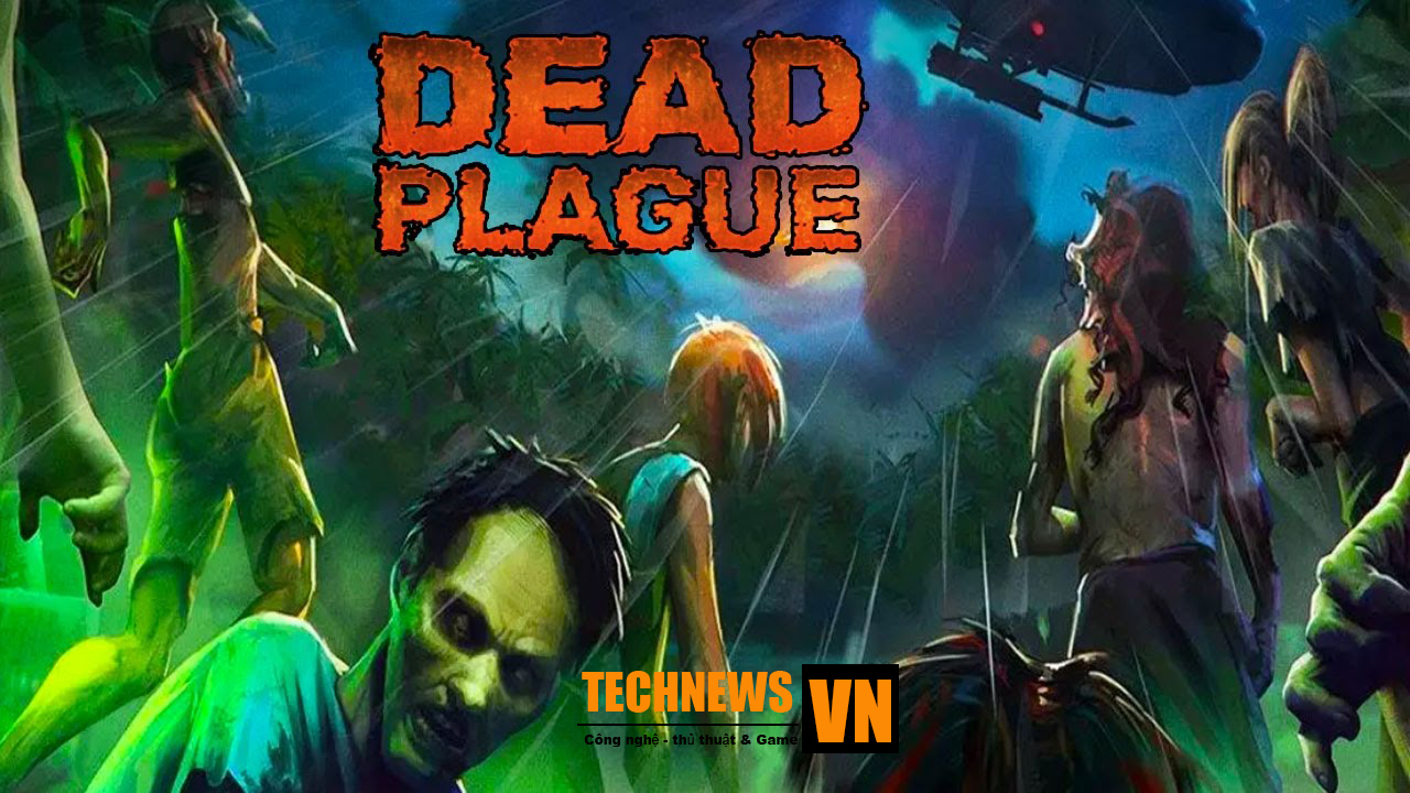 Dead Plague: Zombie Outbreak lọt TOP game hấp dẫn