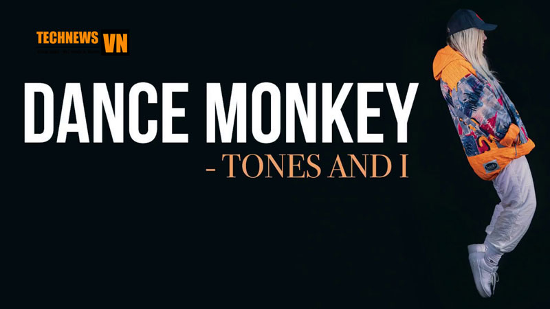 Dance Monkey - Ca khúc phá vỡ nhiều kỷ lục trên bảng xếp hạng 