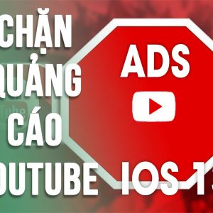 Cách chặn quảng cáo trên youtube ios 13 trở lên